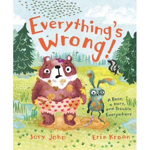 Everything's Wrong!: A Bear, a Hare, and Trouble Everywhere