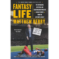 Fantasy Life: The Outrageous, Uplifting, and Heartbreaking World of Fantasy Sports from the Guy Who's Lived It
