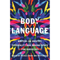 Body Language: Writers on Identity, Physicality, and Making Space for Ourselves