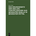 Das Grundgesetz Der Wellenfortpflanzung Aus Bewegter Quelle in Bewegtem Mittel: Der Michelson-Versuch Und Die Raumzeitlehre Von Einstein