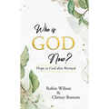 Who is God Now?: Hope in God After Betrayal