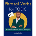 Phrasal Verbs for TOEIC: Hundreds of English Phrasal Verbs in Dialogues