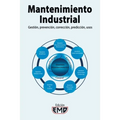 Mantenimiento Industrial: Gestión, prevención, corrección, predicción, usos