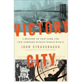 Victory City: A History of New York and New Yorkers During World War II