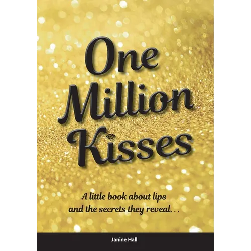One Million Kisses: A little book about lips and the secrets they reveal