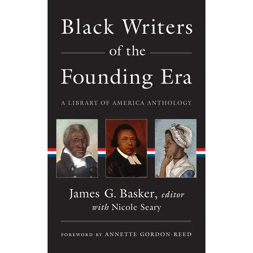 Black Writers of the Founding Era (Loa #366): A Library of America Anthology