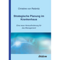 Strategische Planung im Krankenhaus. Eine neue Herausforderung für das Management