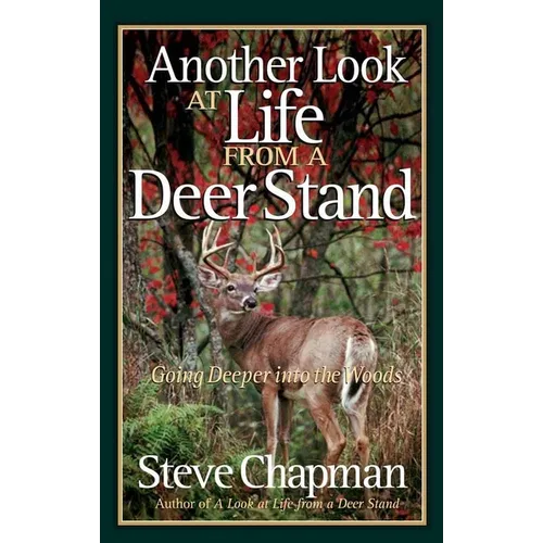 Another Look at Life from a Deer Stand: Going Deeper Into the Woods