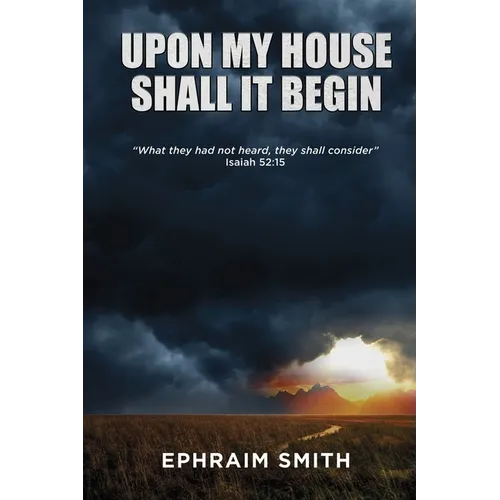 Upon My House Shall It Begin