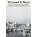 It Happened in Illinois: Remarkable Events That Shaped History