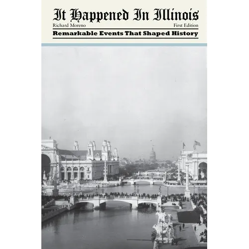 It Happened in Illinois: Remarkable Events That Shaped History