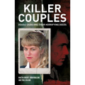 Killer Couples: Deadly Duos and Their Horrifying Deeds