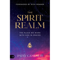 The Spirit Realm: The Place We Work with God in Prayer