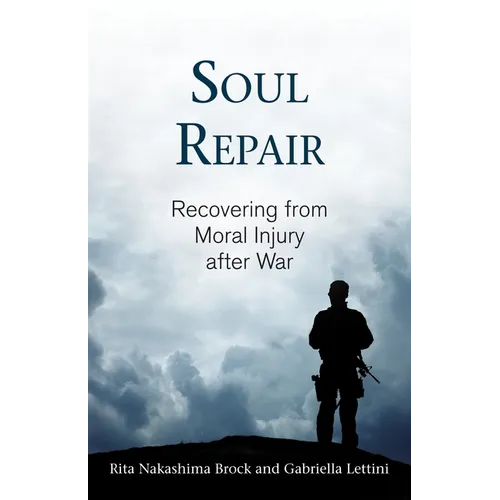 Soul Repair: Recovering from Moral Injury After War