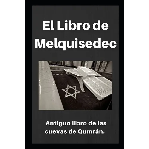 El Libro de Melquisedec: Antiguo libro de los cuevas de Qumrán