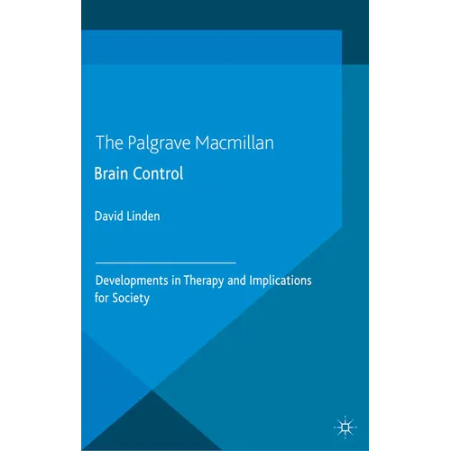 Brain Control: Developments in Therapy and Implications for Society