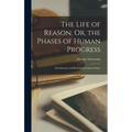 The Life of Reason; Or, the Phases of Human Progress: Introduction, and Reason in Common Sense