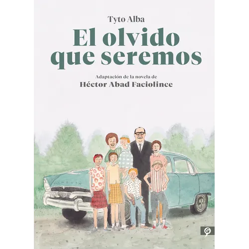 El Olvido Que Seremos (Novela Gràfica) / Memories of My Father. Graphic Novel