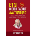 Et si Didier Raoult avait raison ?: Les coulisses d'un scandale international