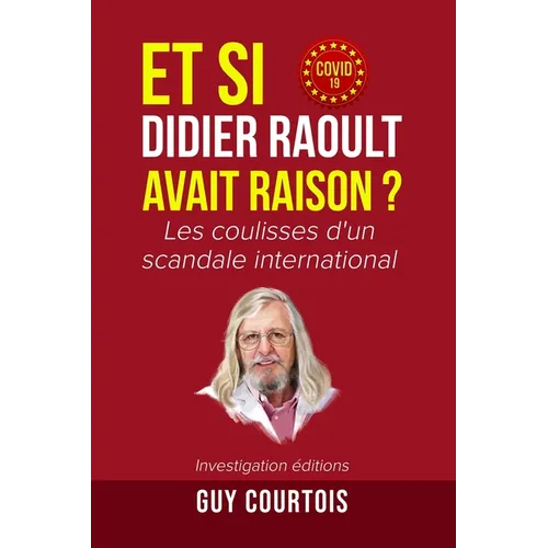 Et si Didier Raoult avait raison ?: Les coulisses d'un scandale international