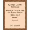 Grainger County, Tennessee Minutes of Court of Pleas and Quarter Sessions, Volume 2, 1802-1812
