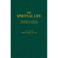 The Spiritual Life: A Treatise on Ascetical and Mystical Theology