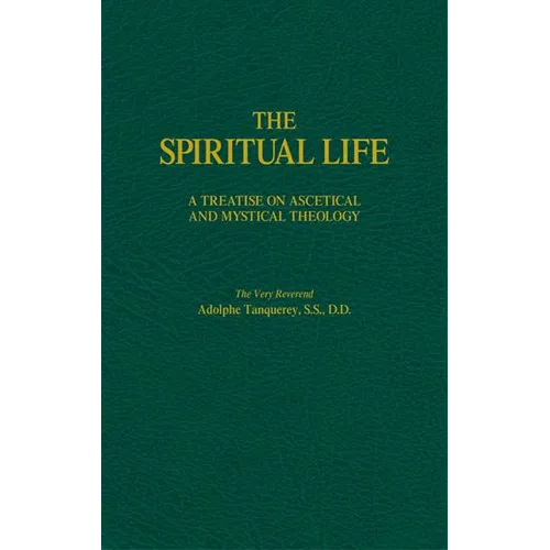The Spiritual Life: A Treatise on Ascetical and Mystical Theology