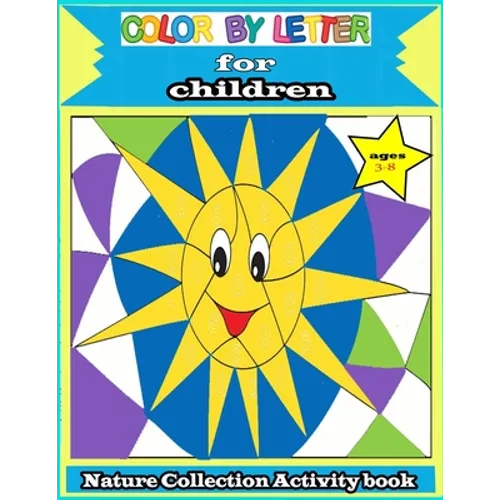 color by letter for children: Nature Collection Activity book ages 3-8: Totally Cool Sticker Puzzles - Practice for Kids with Pen Control, Line Trac