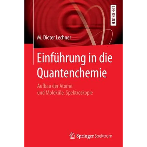 Einführung in Die Quantenchemie: Aufbau Der Atome Und Moleküle, Spektroskopie