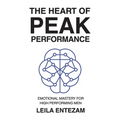 The Heart of Peak Performance: Emotional Mastery for High Performing Men