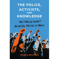 The Police, Activists, and Knowledge: The Struggle Against Racialized Policing in France