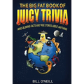 The Big Fat Book of Juicy Trivia: Mind-blowing Facts And True Stories About Anything!