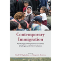 Contemporary Immigration: Psychological Perspectives to Address Challenges and Inform Solutions
