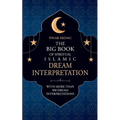 The Big Book of Spiritual Islamic Dream Interpretation: With more than 900 Dream Interpretation