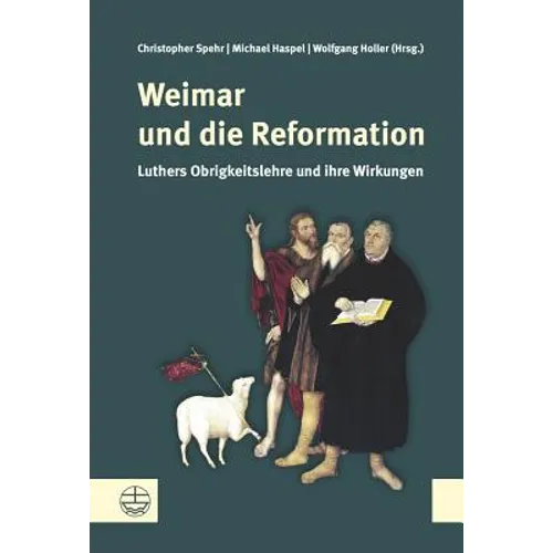 Weimar Und Die Reformation: Luthers Obrigkeitslehre Und Ihre Wirkungen