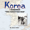 Korea: I Remember "The Forgotten War"
