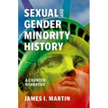 Sexual and Gender Minority History: A Counter-Narrative