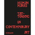 Human Marks: Tattooing in Contemporary Art
