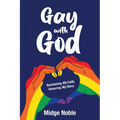 Gay with God: Reclaiming My Faith, Honoring My Story