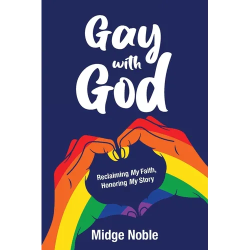 Gay with God: Reclaiming My Faith, Honoring My Story