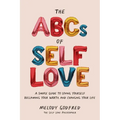 The ABCs of Self Love: A Simple Guide to Loving Yourself, Reclaiming Your Worth, and Changing Your Life