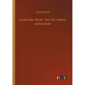Louisa May Alcott - her Life, Letters, and Journals