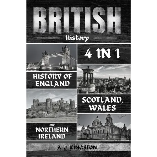 British History: 4 In 1 History Of England, Scotland, Wales And Northern Ireland