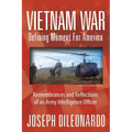 Vietnam War: Defining Moment for America - Remembrances and Reflections of an Army Intelligence Officer