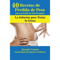 40 Recetas de Pérdida de Peso para un Estilo de Vida Ocupado: La Solución para Tratar la Obesidad