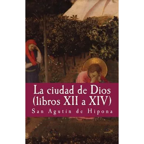 La ciudad de dios vol XII a XIV