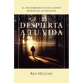 Despierta a Tu Vida: El Descubrimiento Del Camino Budista de la Atención