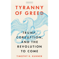 Tyranny of Greed: Trump, Corruption, and the Revolution to Come