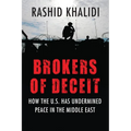 Brokers of Deceit: How the US Has Undermined Peace in the Middle East