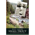 Small Trout: Fly Fishing That Matters